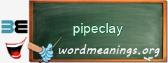 WordMeaning blackboard for pipeclay